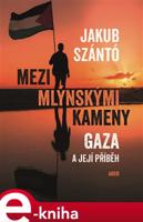 Mezi mlýnskými kameny - Jakub Szántó