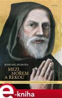 Mezi mořem a řekou - Bohumil Svoboda