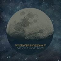 Mezi planetami - Nevermore &amp; Kosmonaut
