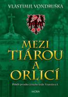 Mezi tiárou a orlicí - Vlastimil Vondruška