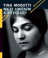 Mezi uměním a revolucí - Tina Modotti