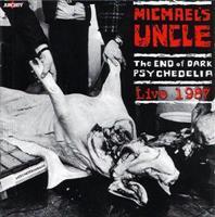 MICHAEL´S UNCLE - The End Of Dark Psychedelia/Live 1987 - CD