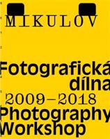 Mikulov. Fotografická dílna 2009–2018. Photography Workshop