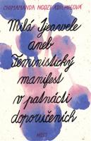 Milá Ijeawele aneb Feministický manifest v patnácti doporučeních - Chimamanda Ngozi Adichieová