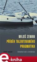 Miloš Zeman - příběh talentovaného pragmatika - Lubomír Kopeček