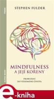 Mindfulness a její kořeny - Stephen Fulder