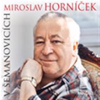 Miroslav Horníček v Šemanovicích