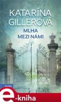 Mlha mezi námi - Katarína Gillerová