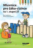 Mluvnice pro žáka-cizince na 1. stupni ZŠ - Jana Rohová
