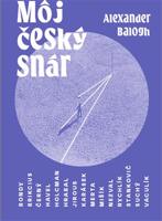 Môj český snár - Alexander Balogh