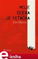 Moje dcera je feťačka - Soňa Šlégrová