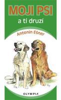 Moji psi a ti druzí - Antonín Ešner