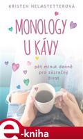 Monology u kávy - Pět minut denně pro zázračný život - Kristen Helmstetterová