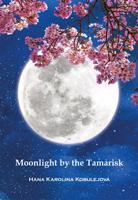Moonlight by the Tamarisk - Hana Karolina Kobulejová