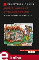 Mor, flagelanti a vraždění Židů - František Graus