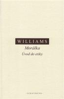 Morálka. Úvod do etiky - Bernard Williams