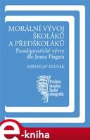 Morální vývoj školáků a předškoláků - Miroslav Klusák
