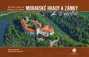 Moravské hrady a zámky z nebe / Moravian Castles and Chateaux from Heaven - Martina Grznárová, Milan Paprčka
