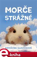 Morče strážné - Kateřina Slavíčková