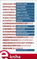Morfologie současné angličtiny - Libuše Dušková, Aleš Klégr, Markéta Malá