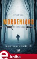 Morgenland - Za největším tajemstvím třetí říše - Richard Sklář