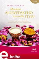Moudrost ájurvédského životního stylu - Acharya Shunya