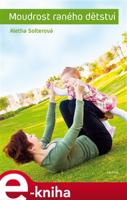 Moudrost raného dětství - Aletha J. Solter