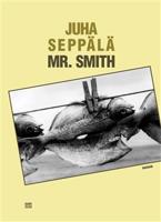 Mr. Smith - Juha Seppälä