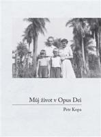 Můj život v Opus Dei - Petr Kopa