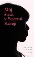 Můj život v Severní Koreji - Serin Čche, Čihjon Pak