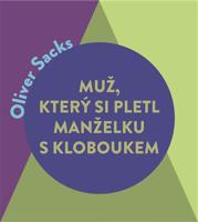 Muž, který si pletl manželku s kloboukem a jiné klinické povídky