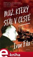 Muž, který stál v cestě - Ivan Fíla