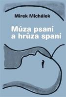 Múza psaní a hrůza spaní - Miroslav Michálek