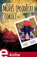Můžeš (po)dělat cokoli - Miky Škoda
