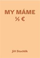 My máme 1/2 Euro - Jiří Stuchlík