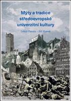 Mýty a tradice středoevropské univerzitní kultury - Lukáš Fasora, Jiří Hanuš