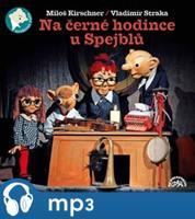 Na černé hodince u Spejblů - Miloš Kirschner, Vladimír Straka