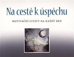 Na cestě k úspěchu: Motivační citáty na každý den - Helen Exley