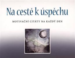 Na cestě k úspěchu: Motivační citáty na každý den