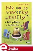 Na co se veverky těšily a další pohádky o zvířátkách - Jindřich Balík