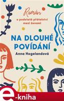 Na dlouhé povídání - Anna Hogelandová
