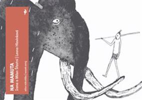 Na mamuta - Irena Šťastná, Milan Šťastný, Leona Hlavinková