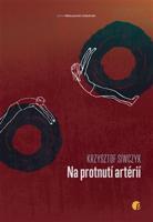 Na protnutí artérií - Krzysztof Siwczyk