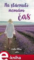 Na stárnutí nemám čas - Albus Lioba