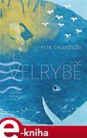 Na velrybě - Petr Chudožilov