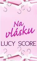 Na vlásku - Lucy Score