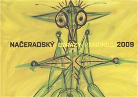 NAČERADSKÝ/OBRAZY PAINTINGS/2009 - Jiří Načeradský