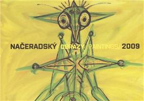 NAČERADSKÝ/OBRAZY PAINTINGS/2009