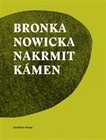Nakrmit kámen - Bronka Nowicka