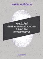 Nalézání sebe a spravedlnosti s Pavlem Rychetským